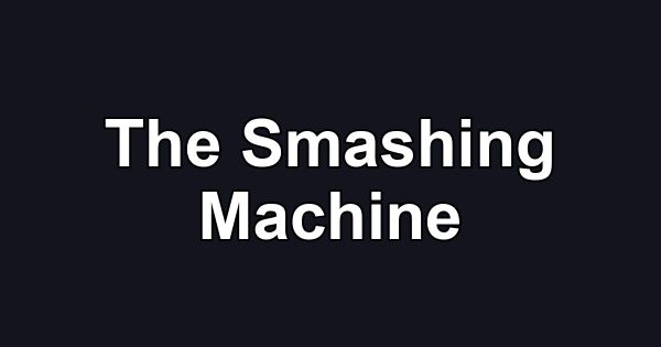 The Smashing Machine