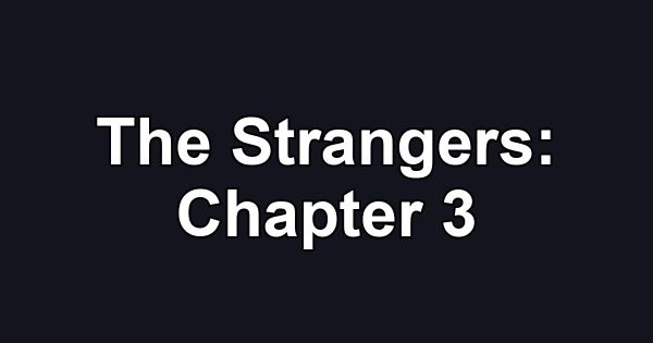 The Strangers: Chapter 3
