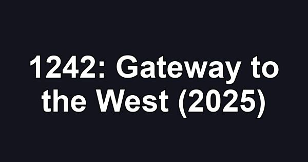 1242: Gateway to the West (2025)
