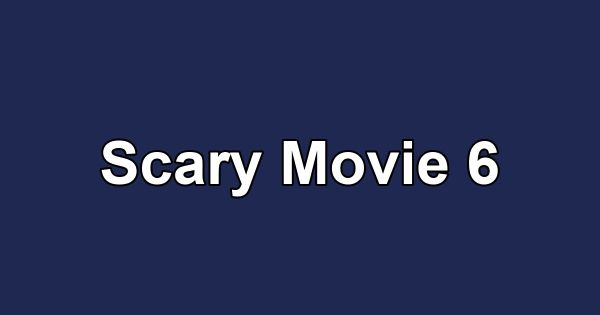Scary Movie 6