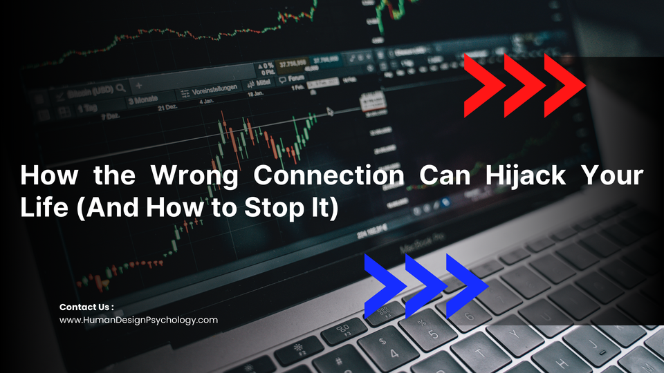How the Wrong Connection Can Hijack Your Life (And How to Stop It)