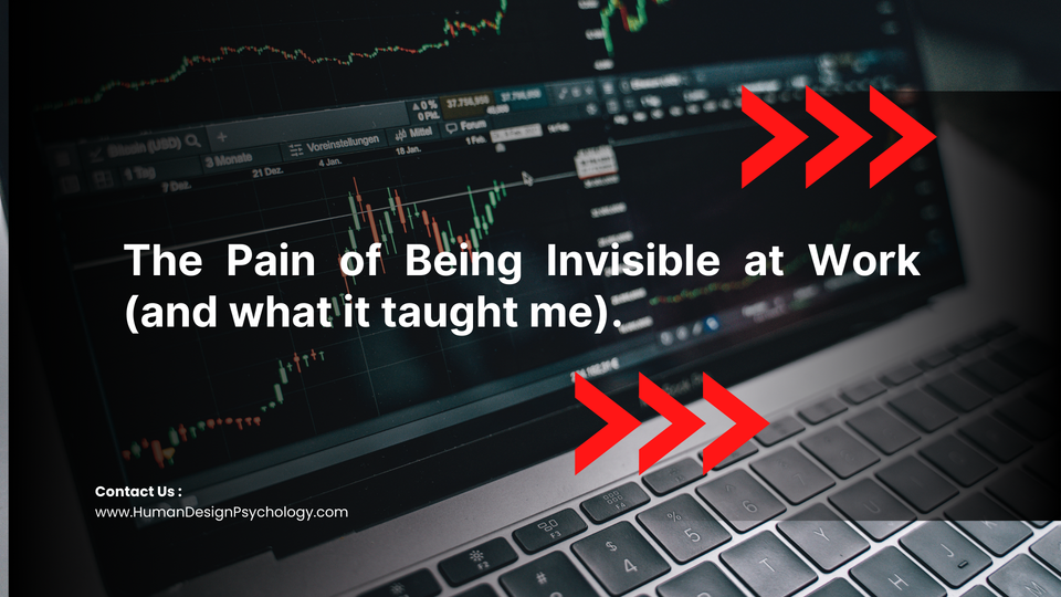 The Pain of Being Invisible at Work (and what it taught me).