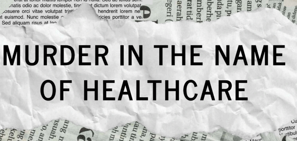 Murder in the Name of Healthcare