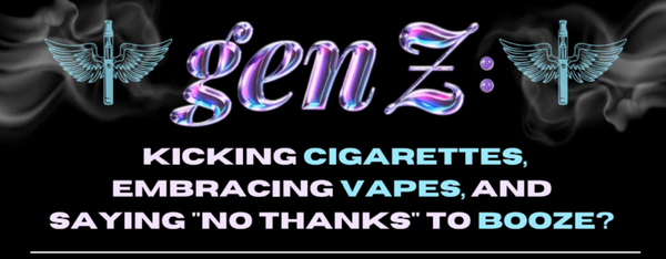 Gen Z: Kicking Cigarettes, Embracing Vapes, and Saying "No Thanks" to Booze?