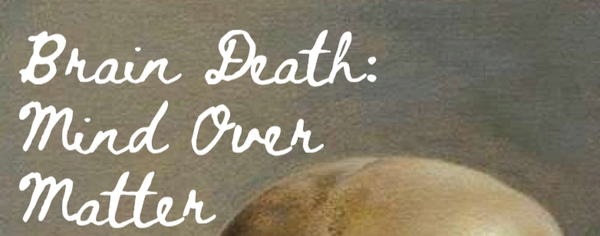 Brain death: mind over matter