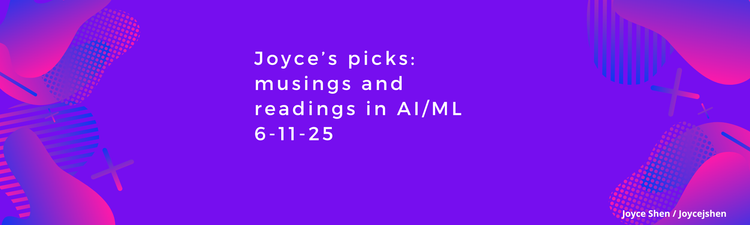 Joyce’s picks: musings and readings in AI/ML,  June 11, 2025