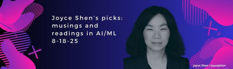 Joyce Shen’s picks: musings and readings in AI/ML, August 18, 2025