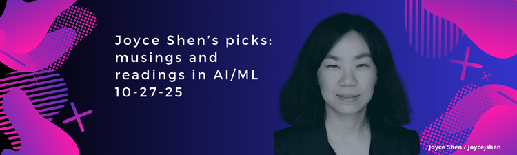 Joyce Shen’s picks: musings and readings in AI/ML, October 27, 2025
