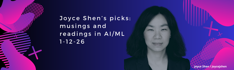Joyce Shen’s picks: musings and readings in AI/ML, January 12, 2026