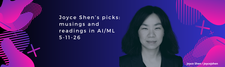 Joyce Shen’s picks: musings and readings in AI/ML, May 11, 2026