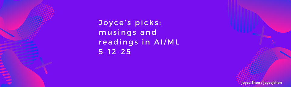 Joyce’s picks: musings and readings in AI/ML,  May 12, 2025