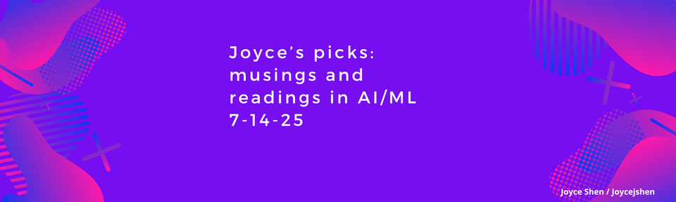 Joyce Shen’s picks: musings and readings in AI/ML,  July 14, 2025
