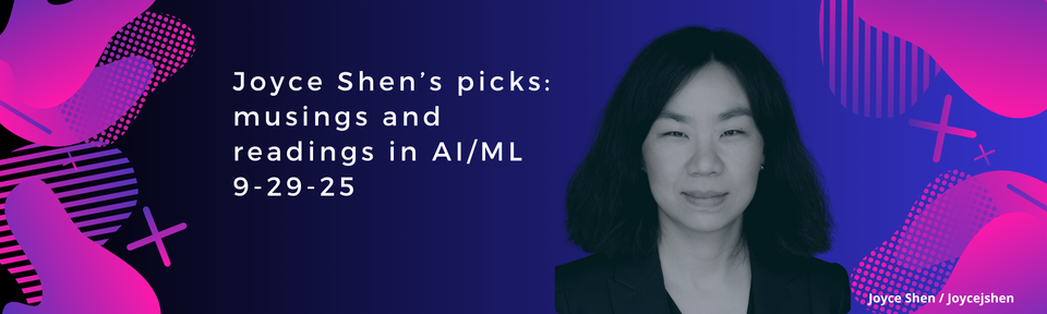 Joyce Shen’s picks: musings and readings in AI/ML, September 29, 2025