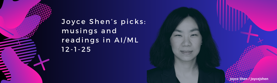 Joyce Shen’s picks: musings and readings in AI/ML, December 1, 2025