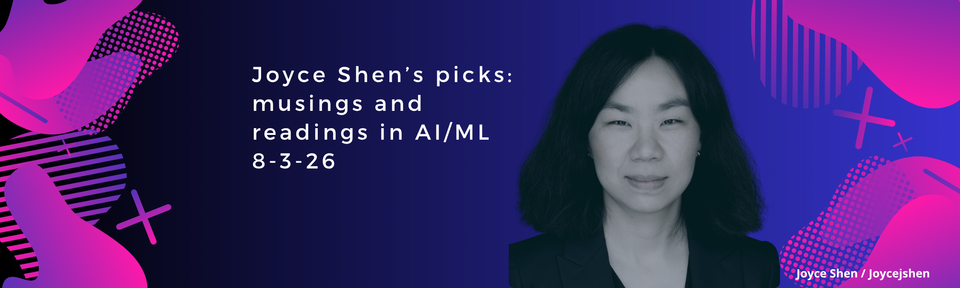 Joyce Shen’s picks: musings and readings in AI/ML, August 3, 2026