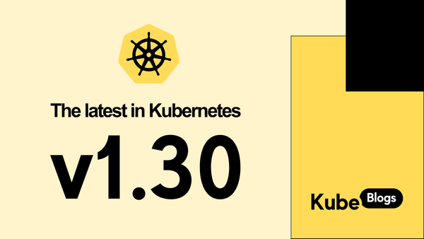 New features in Kubernetes 1.30 release overview