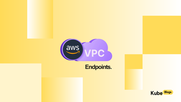 KubeBlogs: Reduce Cost and Improve Security with Amazon VPC Endpoints