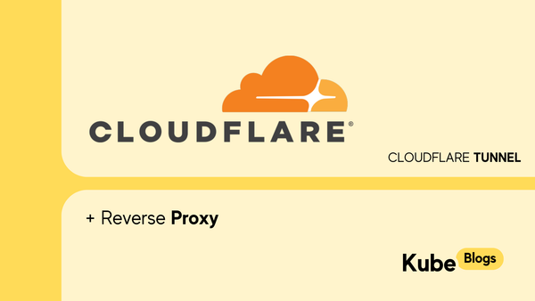 KubeBlogs: Understanding Cloudflare Tunnel and Reverse Proxy