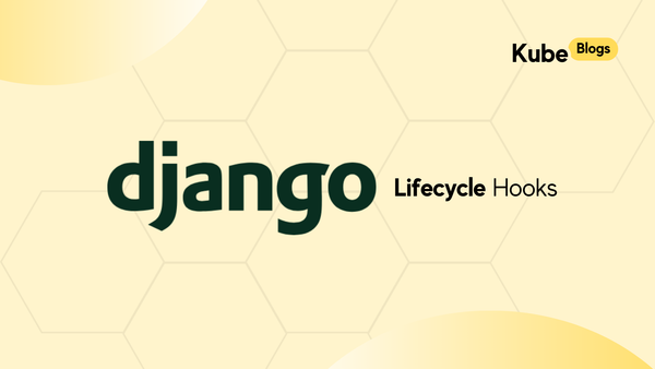 KubeBlogs: Django Lifecycle Hooks