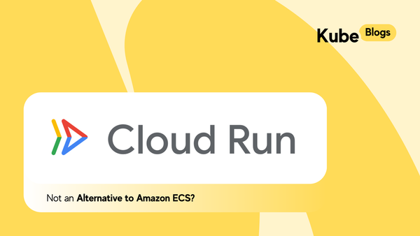 Why Google CloudRun is not an alternative for Amazon ECS!