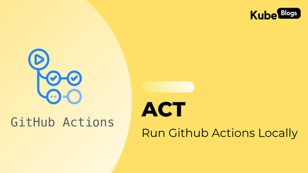 Using Act to run and test GitHub Actions workflows locally before pushing