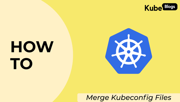 Simplified guide to merging multiple Kubernetes kubeconfig files