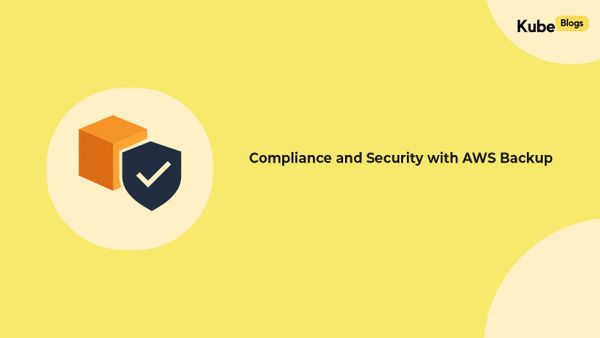 Enterprise AWS Backup compliance and security architecture diagram
