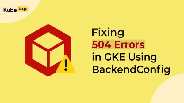 GKE 504 gateway timeout error fix using BackendConfig timeout settings
