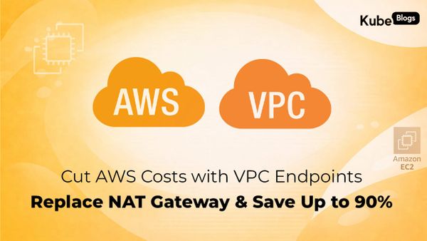 Still Paying High AWS Bills? Avoid NAT Gateway with VPC Endpoints