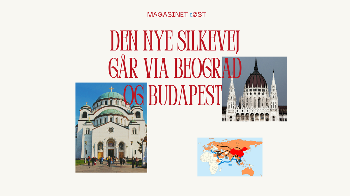 Den nye silkevej går via Beograd og Budapest