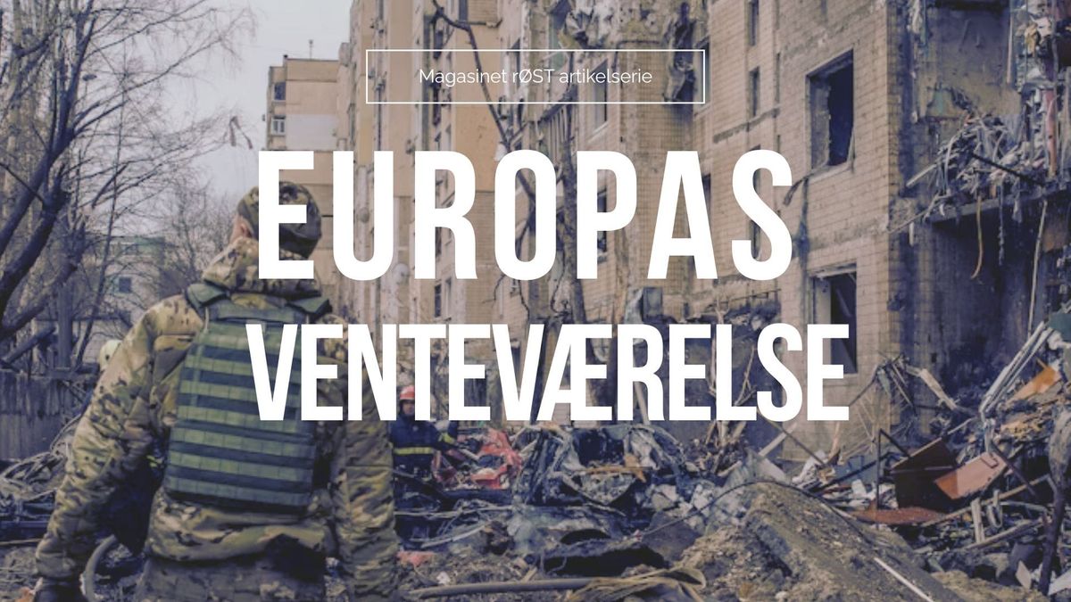 Ny artikelserie: Europas venteværelse