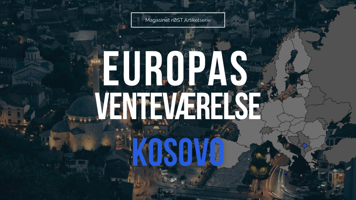 Europas venteværelse: Går Kosovos vej til Bruxelles via Beograd?