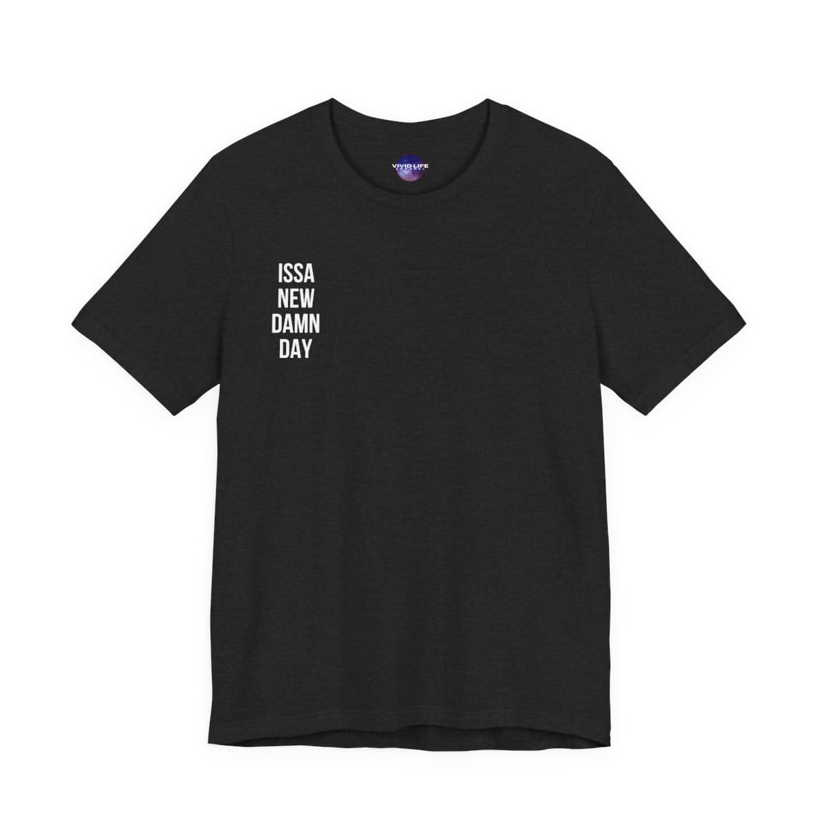 ISSA NEW DAMN DAY T-Shirt