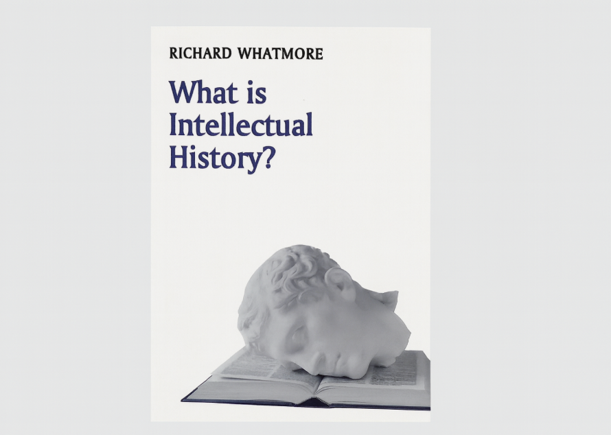 Book Review: Richard Whatmore, What is Intellectual History?
