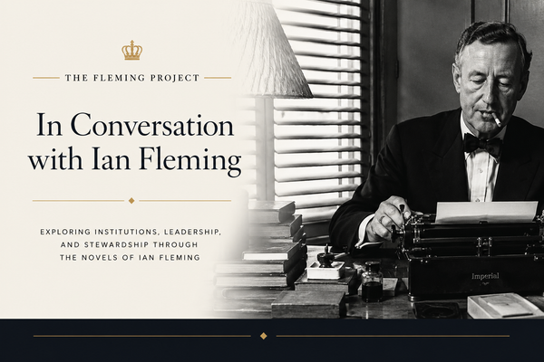 Why Institutions Exist: Ian Fleming on the Human Cost of Evil