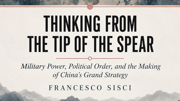Thinking from the Tip of the Spear Military Power, Political Order, and the Making of China’s Grand Strategy