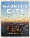 Join Justin Davidson Author of Magnetic City In Conversation with Untapped Cities Founder Michelle Young at MCNY