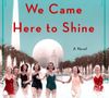 We Came Here to Shine Book Cover