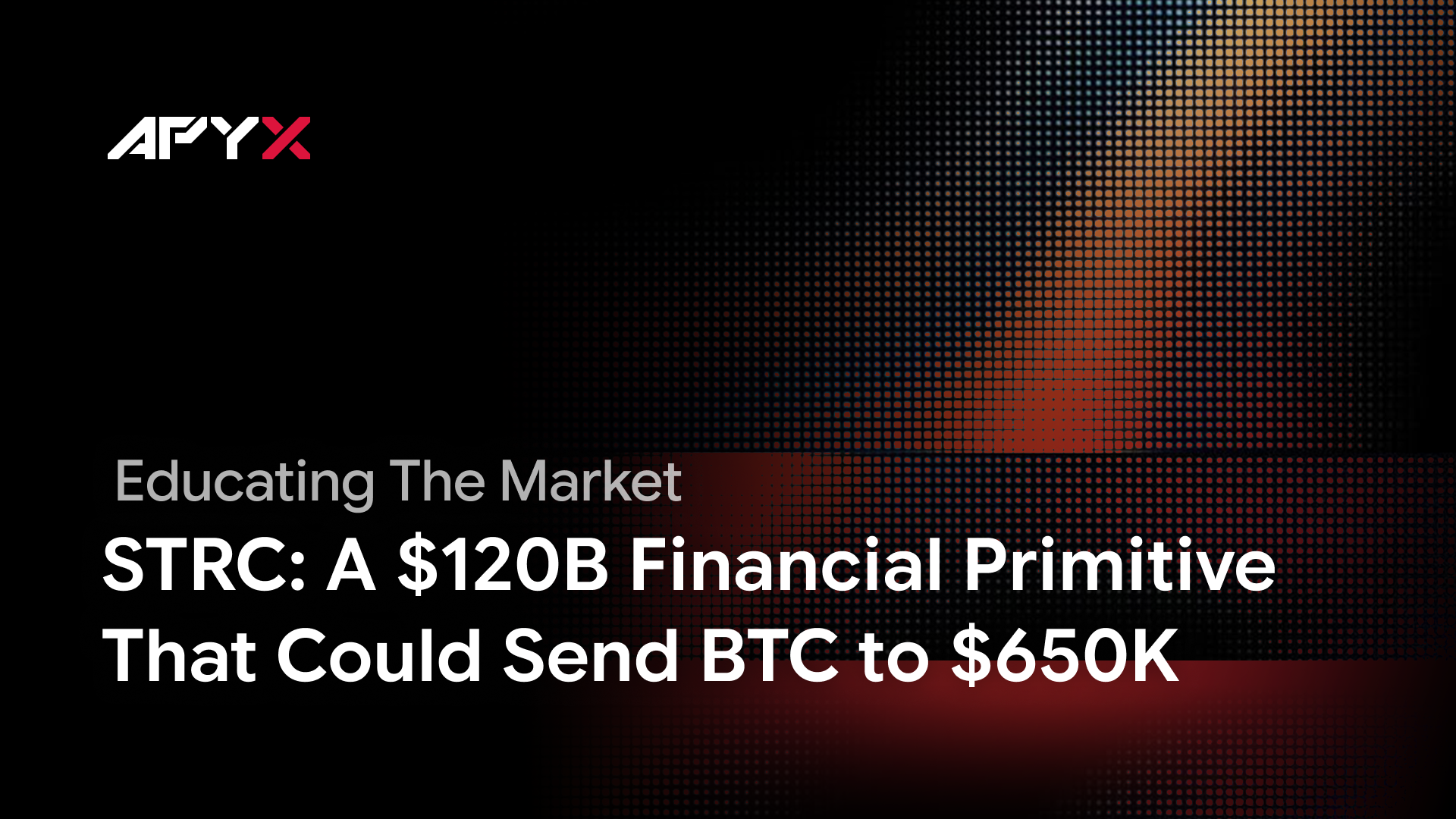 STRC: A $120B Financial Primitive That Could Send BTC to $650K