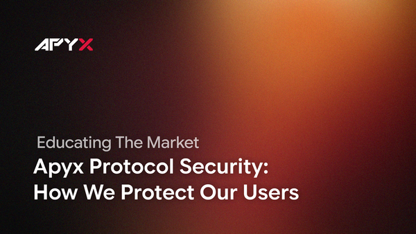 Apyx Protocol Security: How We Protect Our Users