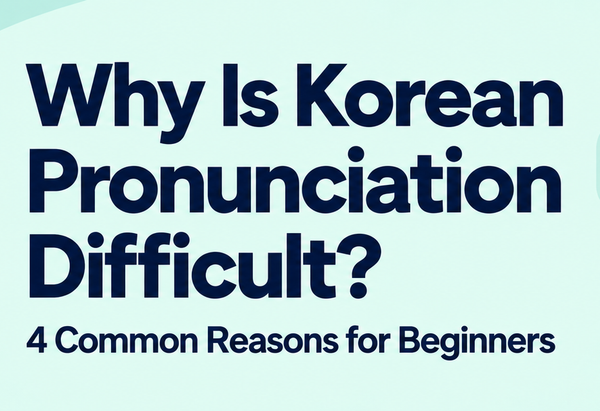 Why Is Korean Pronunciation Difficult?