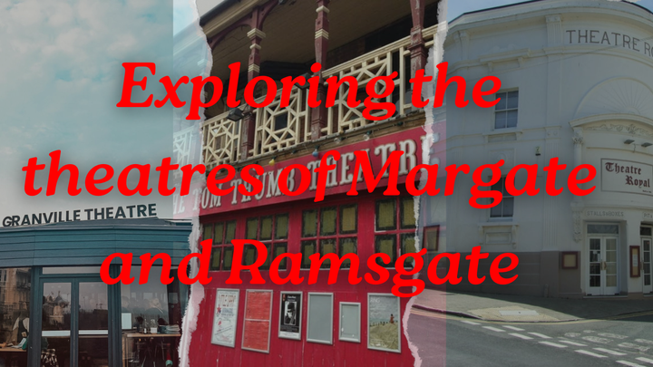 Exploring the Theatres of Margate and Ramsgate: A Haven for Arts and Culture