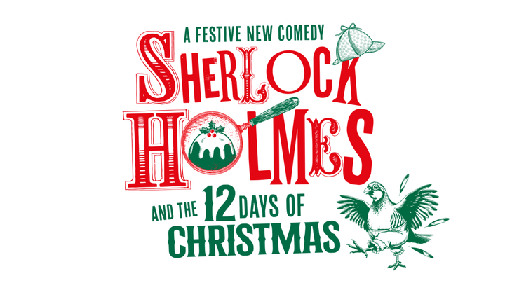 Sherlock Holmes & the 12 Days of Christmas - New Comedy Play by Humphrey Ker & David Reed, and original music by Tim Rice & Andrew Lloyd Webber to Open at Birmingham Rep