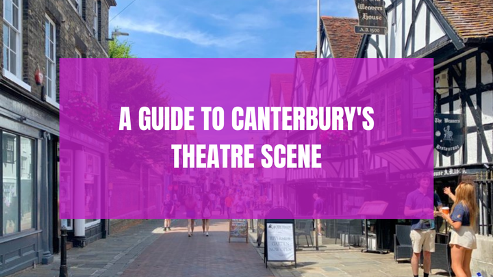 A Guide to Canterbury's Theatre Scene