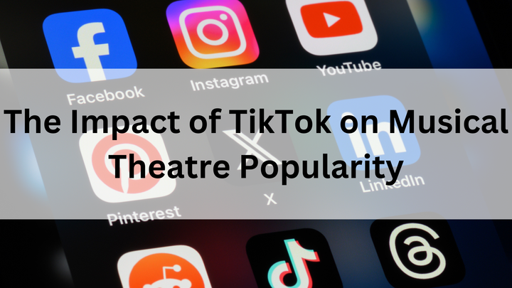 The Impact of TikTok on Musical Theatre Popularity