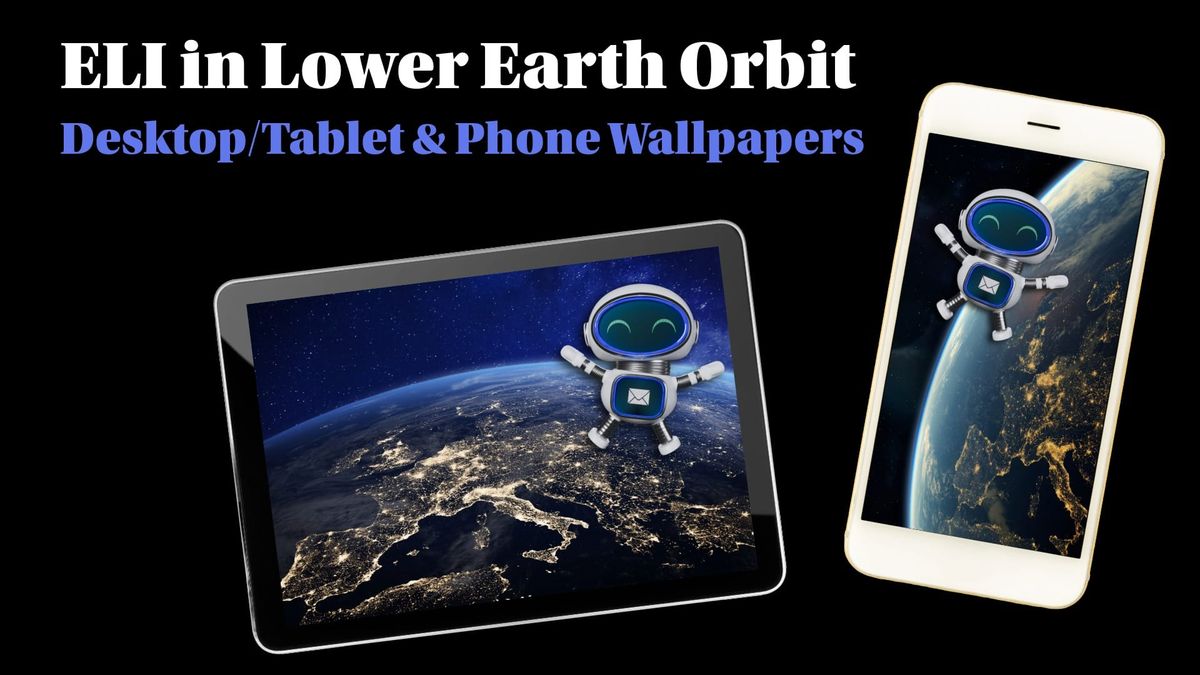 Custom wallpapers for phones, tablets and desktops - ELI in lower Earth orbit!