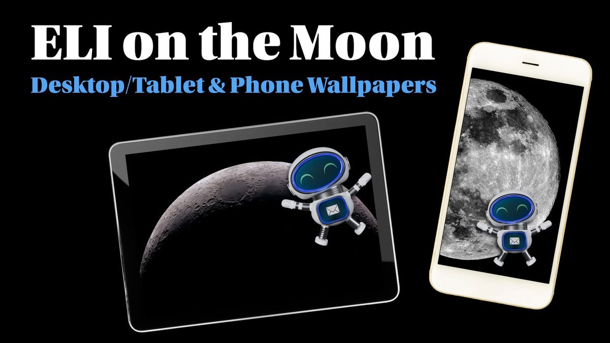Custom wallpapers for phones, tablets and desktops - ELI goes to the Moon!