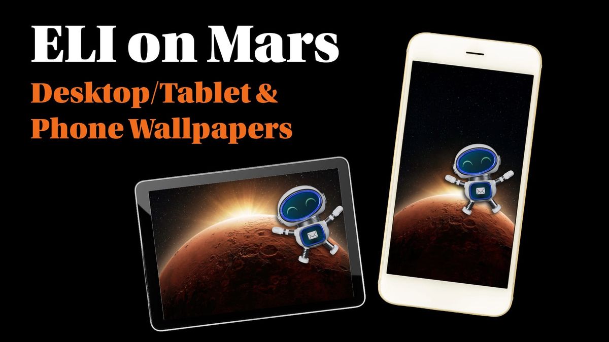 Custom wallpapers for phones, tablets and desktops - ELI goes to Mars!