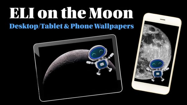 Custom wallpapers for phones, tablets and desktops - ELI goes to the Moon!