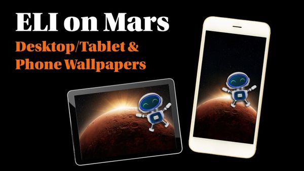 Custom wallpapers for phones, tablets and desktops - ELI goes to Mars!